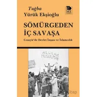 Sömürgeden İç Savaşa - Tuğba Yürük Ekşioğlu - İmge Kitabevi Yayınları