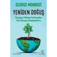 Yeniden Doğuş - Gezegeni Mideye İndirmeden Tüm Dünyayı Besleyebiliriz