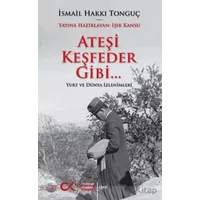 Ateşi Keşfeder Gibi... - İsmail Hakkı Tonguç - Cumhuriyet Kitapları