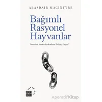 Bağımlı Rasyonel Hayvanlar - Alasdair MacIntyre - Küre Yayınları