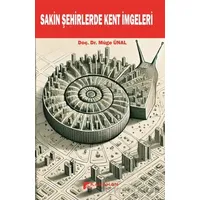 Sakin Şehirlerde Kent İmgeleri - Müge Ünal - Karahan Kitabevi