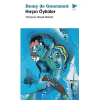 Hırçın Öyküler - Remy de Gourmond - Alakarga Sanat Yayınları
