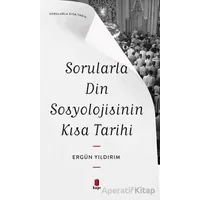 Sorularla Din Sosyolojisinin Kısa Tarihi - Ergün Yıldırım - Kapı Yayınları