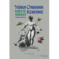 Yağmur Ormanının Kemerinde - Karen Tei Yamashita - Livera Yayınevi