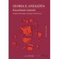 Karanlıktaki Aydınlık: Kimliğin, Spiritüelliğin, Gerçekliğin Yeniden Yazımı