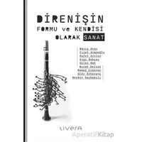 Direnişin Formu ve Kendisi Olarak Sanat - Barış Acar - Livera Yayınevi