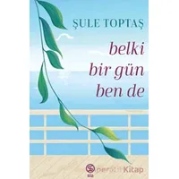 Belki Bir Gün Ben De - Şule Toptaş - Sia Kitap