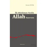 İlk Müslüman Neslin Allah Tasavvuru - Mustafa Öztürk - Ankara Okulu Yayınları