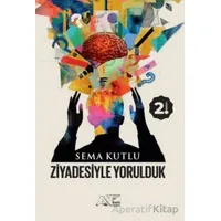 Ziyadesiyle Yorulduk - Sema Kutlu - Kuytu Yayınları