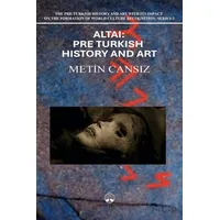 Altai: Pre-Turkish History and Art - Metin Cansız - Myrina Yayınları