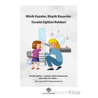 Minik Kazalar, Büyük Başarılar: Tuvalet Eğitimi Rehberi - Hayal Menteş - Myrina Yayınları