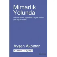Mimarlık Yolunda - Ayşen Akpınar - Atayurt Yayınevi