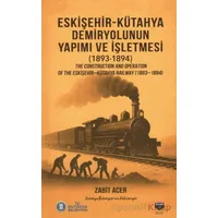 Eskişehir-Kütahya Demiryolunun Yapımı ve İşletmesi(1893-1894)