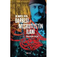 30 Mayıs 1876 Darbesi ve Meşrutiyetin İlanı - Önder Ege - Kopernik Kitap