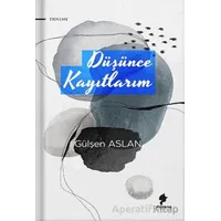 Düşünce Kayıtlarım - Gülşen Aslan - Morena Yayınevi