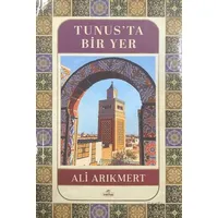 Tunus’ta Bir Yer - Ali Arıkmert - Ravza Yayınları