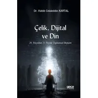 Çelik, Dijital ve Din - Habib Celaleddin Kartal - Gece Kitaplığı