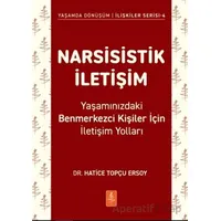 Narsisistik İletişim - Yaşamınızdaki Benmerkezci Kişiler İçin İletişim Yolları