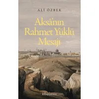 Aksa’nın Rahmet Yüklü Mesajı - Ali Özbek - Kitap Arası