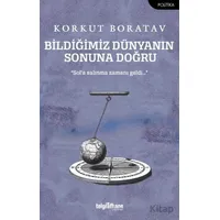 Bildiğimiz Dünyanın Sonuna Doğru - Korkut Boratav - Telgrafhane Yayınları