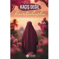 Kaçış Değil Kurtuluştu - Roselin Yanar - İtisam Yayınları