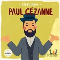 Merhaba Paul Cezanne Sanatçıyla İlk Buluşma - Kolektif - Hayalperest Çocuk