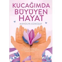 Kucağımda Büyüyen Hayat - Manolya Gümüşay - Eftalya Kitap