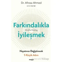 Farkındalıkla İyi·leşmek - Afrosa Ahmed - Maya Kitap