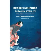 Değişim Nehrinde İnsanın Ayak İzi - Felipe Fernandez Armesto - Pinhan Yayıncılık