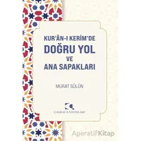 Kuranı Kerimde Doğru Yol ve Ana Sapakları - Murat Sülün - Çamlıca Yayınları