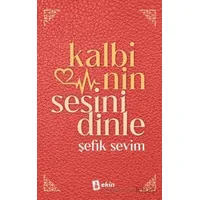 Kalbinin Sesini Dinle - Şefik Sevim - Ekin Yayınları