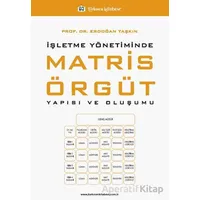 İşletme Yönetiminde Matris Örgüt Yapısı ve Oluşumu - Erdoğan Taşkın - Türkmen Kitabevi