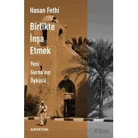 Birlikte İnşa Etmek Yeni Gurnanın Öyküsü - Hasan Fethi - Arketon Yayıncılık