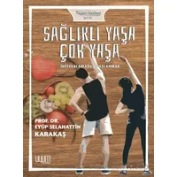 Sağlıklı Yaşa Çok Yaşa - Eyüp Selahattin Karakaş - Uyum Yayınları
