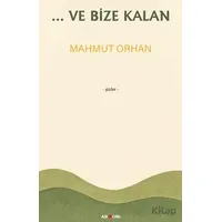 ...Ve Bize Kalan - Mahmut Orhan - Armoni Yayıncılık