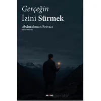 Gerçeğin İzini Sürmek - Abdurahman Fetvacı - Armoni Yayıncılık