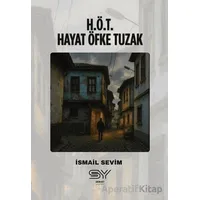 H.Ö.T - Hayat Öfke Tuzak - İsmail Sevim - Servet Yayınevi
