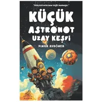 Küçük Astronot Uzay Keşfi - Pınar Aydöner - Serçe Yayınları