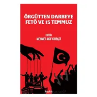 Örgu¨tten Darbeye FETÖ ve 15 Temmuz - Mehmet Akif Kireçci - Kadim Yayınları