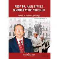 Prof. Dr. Halil Çivi ile Zamanda Aykırı Yolculuk - H. Bayram Kaçmazoğlu - Doğu Kitabevi