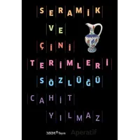 Seramik ve Çini Terimleri Sözlüğü - Cahit Yılmaz - YEM Yayın