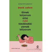 Ölmek İstiyorum Ama Hala Tteokbokki Yemek İstiyorum - Baek Sehee - Nova Kitap