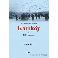 Bir Dünya Cenneti Kadıköy ve Edebiyatımız - Haluk Öner - Heyamola Yayınları