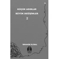 Küçük Adımlar Büyük Değişimler 2 - İbrahim Elibal - Yükseliş Yayınları