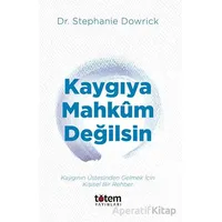 Kaygıya Mahkum Değilsin - Stephanie Dowrick - Totem Yayıncılık