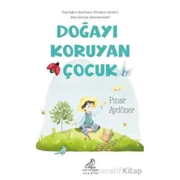 Doğayı Koruyan Çocuk - Pınar Aydöner - Serçe Yayınları