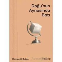 Doğu’nun Aynasında Batı - Mehmet Ali Özkan - Mostar Yayınları