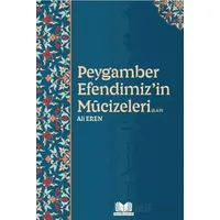 Peygamber Efendimizin Mucizeleri - Ali Eren - Kitap Kalbi Yayıncılık