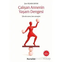 Çalışan Annenin Yaşam Dengesi - Şirin Yelmen Oktar - Hümanist Kitap Yayıncılık