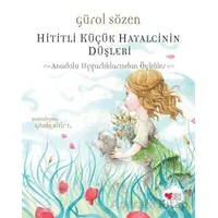 Hititli Küçük Hayalcinin Düşleri - Gürol Sözen - Can Çocuk Yayınları